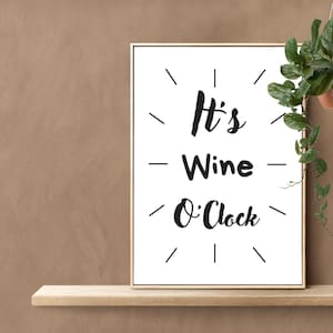 It&#39;s Wine O&#39;clock, Wine Drinking Print, Instant Download, Printable Wall Art, Kitchen Decor, Funny Sign, Black Typography, Wine time Quote