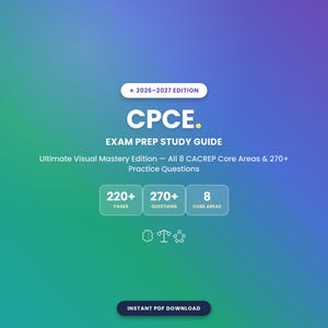 May include: A digital study guide cover with a green to blue gradient background. Text reads: 2026-2027 EDITION, CPCE. EXAM PREP STUDY GUIDE, Ultimate Visual Mastery Edition — All 8 CACREP Core Areas & 270+ Practice Questions. Includes icons for 220+ pages, 270+ questions, 8 core areas, and an INSTANT PDF DOWNLOAD button.
