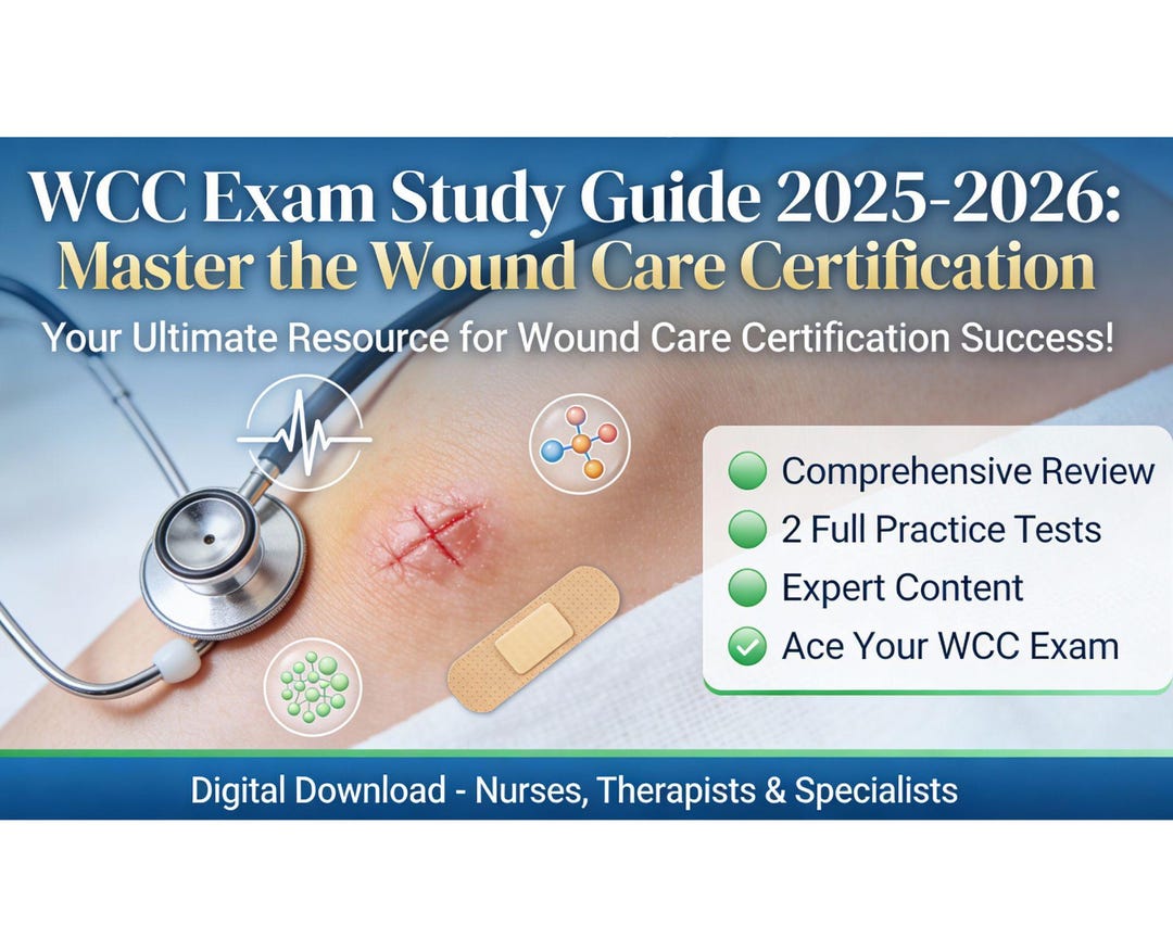 WCC Exam Study Guide 2025-2026: Master the Wound Care Certification ...