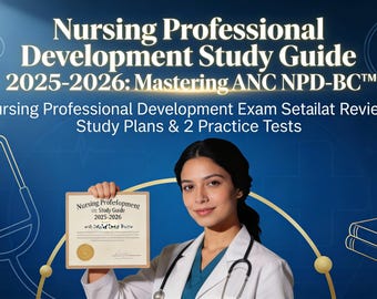 Nursing Professional Development Study Guide: Mastering ANCC NPD-BC with Detailed Content Review, Study Plans & 2 Practice Tests 2025-2026