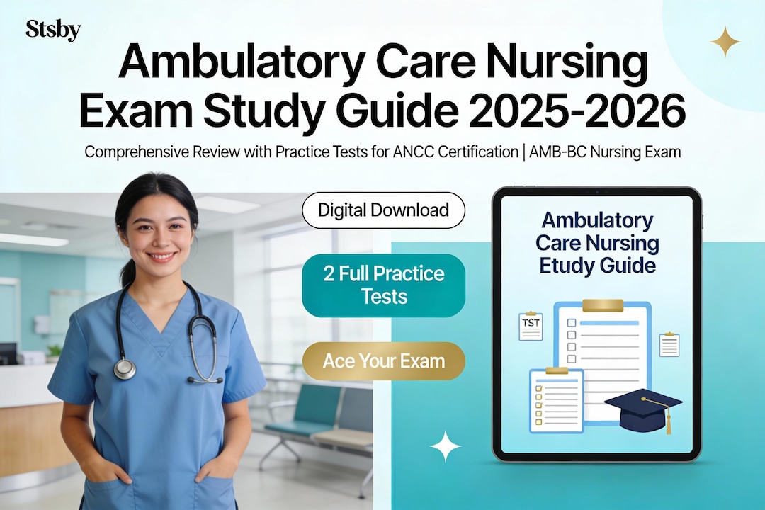 Ambulatory Care Nursing Exam Study Guide 2025-2026: Comprehensive ...