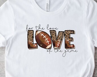 For the Love of the Game T-Shirt, Football Mama Shirt, Women's Football Tee, Cute Football Mama Shirt, Game Day T-Shirt, Football Season Tee