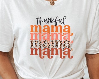 Thankful Mama T-Shirt, Fall graphic Tee, Thanksgiving Shirt, Fall Gift for Mom, Gift for New Mom, Autumn Lover Gift, Mama Leopard fontTee