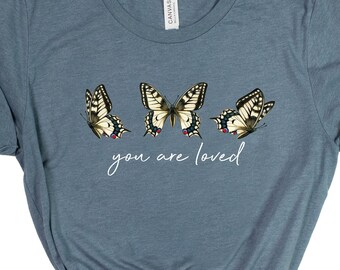 You Are Loved T-Shirt, Butterfly Shirt, Animal Lover Tee, Insect t-shirt, Gift for Her, Appreciation Gift, Love Saying Shirt