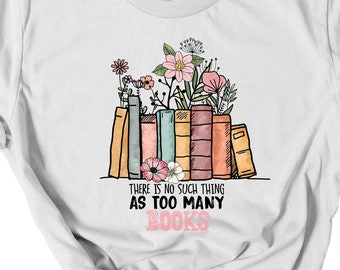 Es gibt so etwas wie zu viele Bücher T-Shirt, Buchliebhaber Shirt, Bücherwurm Geschenk, Bibliothekar Shirt, Schule Bibliothekar Tshirt, Literarische Geschenke