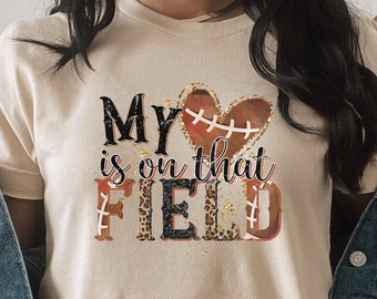 My Heart is on that Field T-Shirt, Women's Football Tshirt, Cute Football Tee, Football Season, Game Day Shirt, College Football Tee