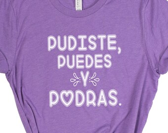 Pudiste Puedes y Podras T-Shirt, You Could You May You Can Shirt, Positive Teacher Tee, Encouraging Shirt, Womens Graphic Tee, Motivational