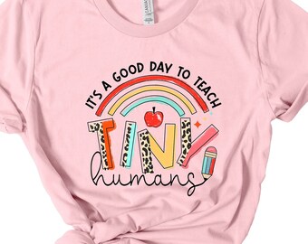 It's a Good Day to Teach Tiny Humans T-Shirt, Elementary School Teacher Shirt, Cute Teacher Tee, Gift for Teacher, Teacher Appreciation Gift