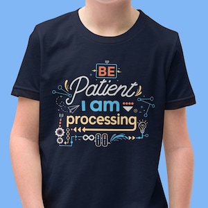 Kid Shirt - I&#39;m Processing  (Mental Awareness Shirt, ASD, Autism Awareness, On the spectrum shirt, Autism gear, Be patient)