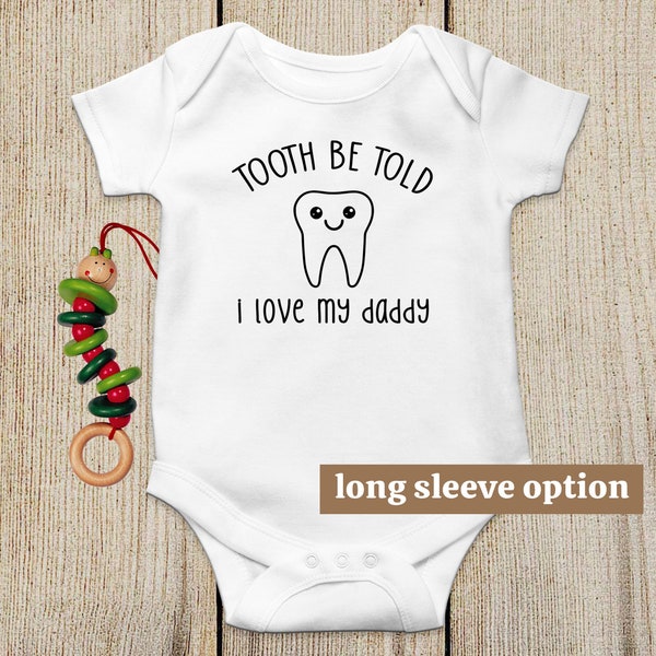 Tooth Be Told I Love My Daddy Baby Bodysuit, Dentist Baby Clothes, Dental Hygienist, Orthodontist, Funny Baby Clothes, Baby Announcement