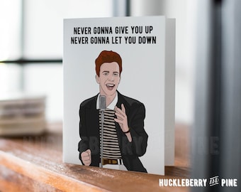 Funny Valentine's Day Card, Rick Astley Rick Roll, Rick Roll Valentine, Anniversary, Romantic Humor, Handmade Pop Culture Greeting Cards