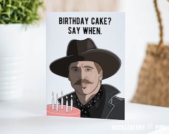 Doc Holliday "Say When" Birthday Card, Tombstone Birthday Card, Movie Quote Card, 90's Movies Humor, Handmade Cards