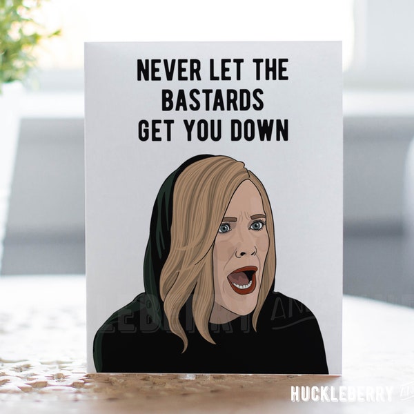 Moira Encouragement Card, Never Let the Bastards Get You Down, Moira Rose Card, Schitt's Creek Greeting Card