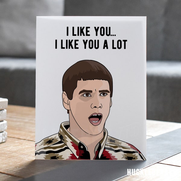 Funny Valentine Card, Lloyd Dumb and Dumber "I Like You A Lot" Card, Romantic Humor, Funny Anniversary Card, Pop Culture Greeting Cards