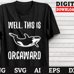 Orca Svg, Well This Is Orcaward, Killer Whale Svg, Orca Mom Svg, Crict Files