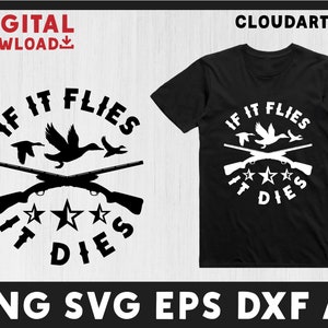 Duck Hunting Svg, If It Flies It Dies-Cool Duck Hunting Graphic Theme, Duck Hunting clipart, Png Ai Eps Dxf Svg Files