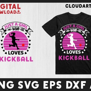 Kickball Svg, Just a Girl Who loves Kickball-Cool Kickball Graphic Theme, Kickball Clipart, For Cricut Files Dxf Eps Ai Png Svg Files