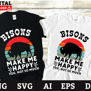 Bison Svg, buffalo Svg, Bisons Make Me Happy-Cool Bison Graphic Theme, Buffalo clipart, Png Ai Eps Dxf Svg Files