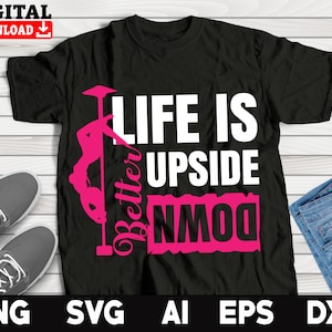 Pole Dance Svg, Life Is Better Upside Down, Pole Dancing Svg,Pole Dance Clipart, Dxf Png Ai Eps Svg Files