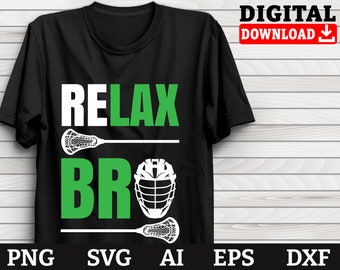 Lacrosse Svg, Relax Bro, Lacrosse Mom Svg, Lacrosse clipart, Lacrosse Cricut files
