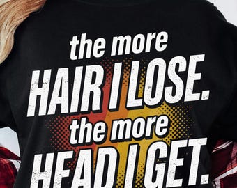 The More Hair I Lose The More Head I Get Meme Png,Funny Balding Humor Graphic, Adult Humor Png, Viral Meme Design (Digital Download)