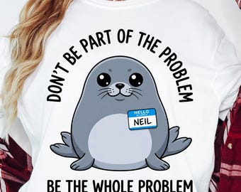 Dont Be Part of The Problem Be The Whole Problem Png, Sarcastic Quote, Funny Saying png, Humor Graphic, Snarky Quote, Meme Design Png