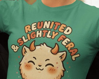 Reunited & Slightly Feral Kawaii Family Png ,Cute Family Reunion Humor png,Funny Family Reunion Png , Cute Matching Family Vacation Graphic
