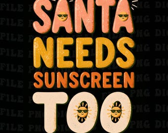 Santa Needs Sunscreen Too Png, Funny Christmas Summer Beach Vacation Quote Png, Retro Vintage Holiday Clipart (Digital Download)