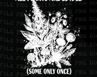 All Plants Are Edible Some Only Once PNG: Funny Plant Quote Humorous Illustration PNG (Digital Download)