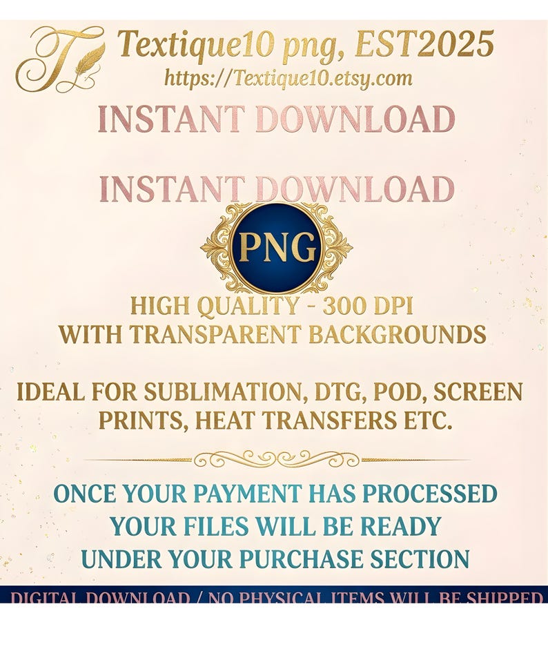 May include: A digital download graphic with text in gold and teal on a cream background. The text includes "INSTANT DOWNLOAD" and "PNG". The image also states "HIGH QUALITY - 300 DPI WITH TRANSPARENT BACKGROUNDS".