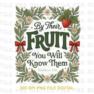 Peut inclure: Graphique numérique avec le texte "By Their Fruit You Will Know Them" dans un cadre décoratif. Le design comprend des feuilles vertes, des marguerites, des nœuds rouges et une fraise. Le texte "Matthieu 7:16" est également inclus.