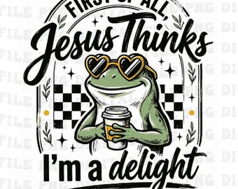 Primero que nada, Jesús piensa que soy una delicia png, Amante del café cristiano, Rana cristiana divertida, Diseño de fe lindo, Cita cristiana inspiradora