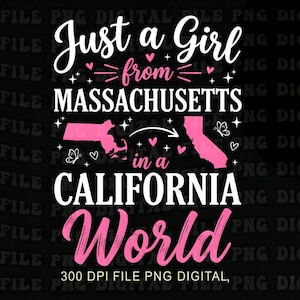 Peut inclure: Graphique numérique avec le texte "Just a Girl from Massachusetts in a California World". Le design présente des contours roses des cartes de l'état du Massachusetts et de la Californie, avec des cœurs et des étoiles. Le texte du bas indique "300 DPI FILE PNG DIGITAL."