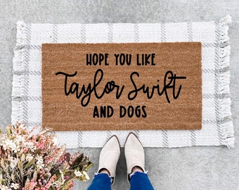 Hope You Like Taylor Swift and Dogs doormat, Welcome mat, custom doormat, outdoor rug, front porch decor, funny doormat