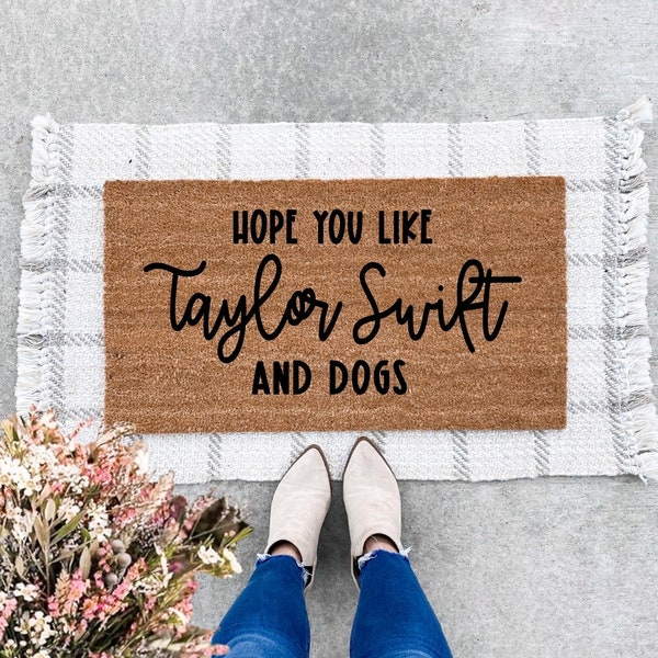 Hope You Like Taylor Swift and Dogs doormat, Welcome mat, custom doormat, outdoor rug, front porch decor, funny doormat