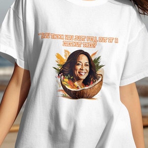 Você acha que acabou de cair de uma camiseta de coqueiro, camisa kamala harris, meme harris, Madame Presidente, roevember, kamala 2024, Democrata