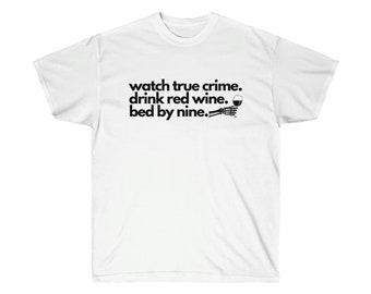 True Crime Wine and Bed by Nine Shirt, True Crime Shirt, Wine Tee, True Crime Gifts, Crime Junkie t-shirt, Wine Lover Gifts, introvert gift