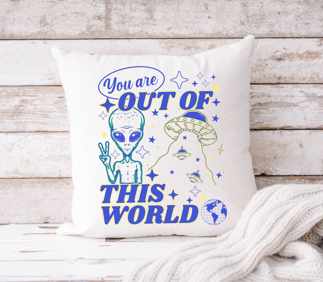 You Are Out of This World Pillow VSCO Dorm Pillow Alien Decor Space