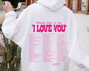 100 Ways to Say I Love You Hoodie Trendy Hoodie Oversized Hoodie Aesthetic Clothing VSCO hoodie Tumblr Hoodie I love you sweatshirt y2k