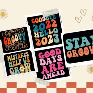 May include: A set of six colorful stickers with groovy text and smiley faces. The stickers feature phrases like "Custom Groovy Custom", "Mistakes Help Us Grow", "Goodbye 2022 Hello 2023", "Good Days Are Ahead", and "Stay Groovy".