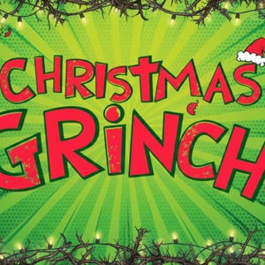 May include: A festive graphic with the words "Christmas Grinch" in red, outlined in green, set against a green background with a radial pattern. The design includes Grinch-themed elements and a border of thorny branches.