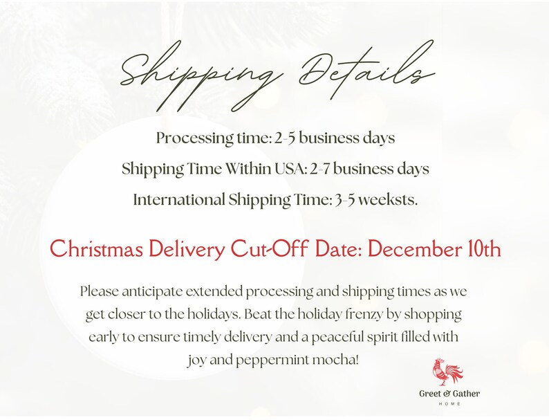 May include: A cream-coloured graphic with the text "Shipping Details" in elegant script. Below, it lists processing and shipping times, including a Christmas delivery cut-off date of December 10th. The Greet & Gather Home logo is at the bottom.