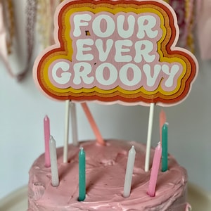 Four Ever Groovy Cake Topper, Groovy Birthday Cake Topper, Four cake topper, 70’s theme cake topper, 70’s birthday party