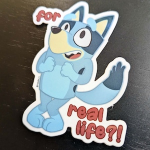 For Real Life?!: Bluey Vinyl Sticker