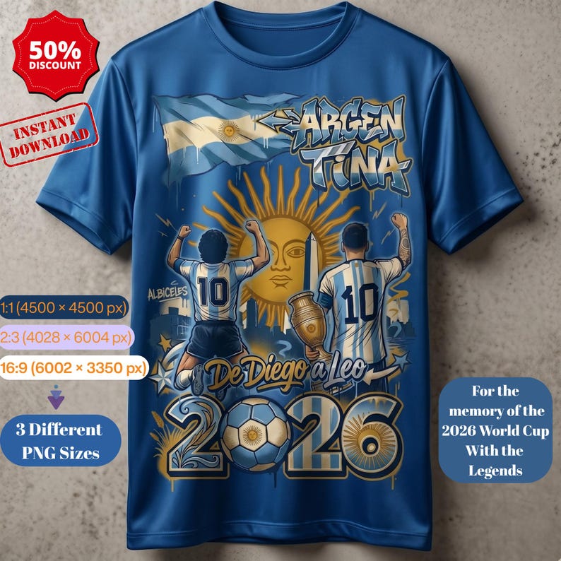 May include: A blue t-shirt featuring a graphic of two football players wearing number 10 jerseys, the Argentina flag, a golden sun, a trophy, and a football. Text includes "ARGENTINA", "De Diego a Leo", "2026", "50% DISCOUNT", "INSTANT DOWNLOAD", and "For the memory of the 2026 World Cup With the Legends".