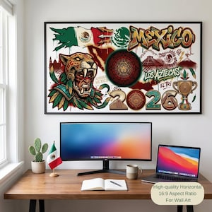 May include: A horizontal wall art print featuring a Mexican flag, a jaguar warrior, the text MEXICO, LOS AZTECAS, and EL TRI, a circular Aztec calendar, a trophy, and the year 2026. The design incorporates vibrant colors, graffiti-style lettering, and cultural symbols on a white background.