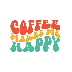 El café colorido me hace feliz gráfico / SVG, PNG, archivos EPS / archivo de corte Cricut / descarga instantánea de alta calidad para los amantes del café
