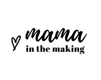 Mama in the Making Pregnancy Graphic | SVG/PNG/EPS Instant Download File | Maternity Shirts and Baby Shower Gifts for Mom To Be