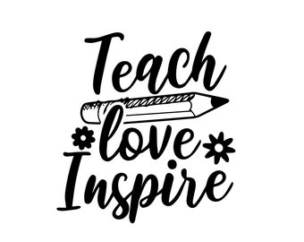 Teach Love Inspirieren | SVG/PNG/EPS-Dateien | Sofortiger digitaler Download | Perfekt für Lehrer, Handwerker und Projekte
