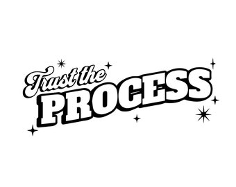 Trust the Process, Embrace the Journey | SVG/PNG/EPS Files | Instant Digital Download | Inspiring Motivation for Personal Growth and Success